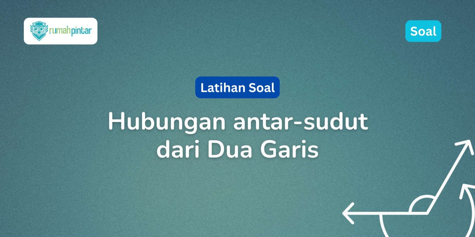 Mengenal Hubungan Antar-Sudut Garis Sejajar Transversal Materi TKA Mengenal Hubungan Antar-Sudut Garis Sejajar Transversal Materi TKA